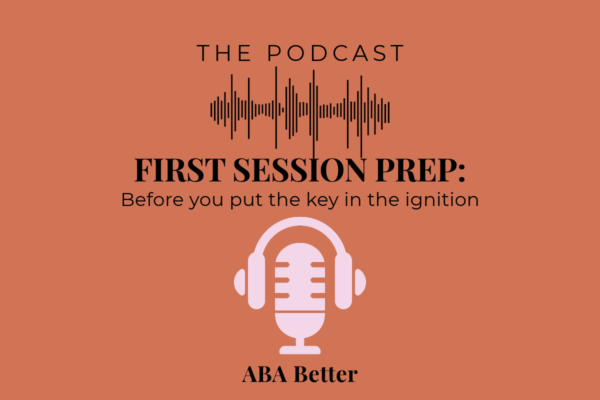 First Session Prep Before You Put the Key in the Ignition podcast episode graphic for RBTs and ABA practitioners